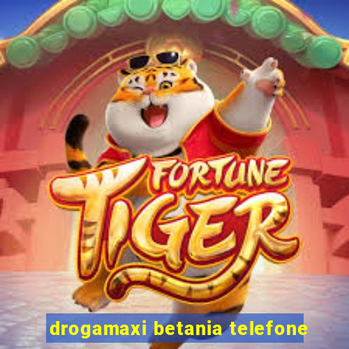 drogamaxi betania telefone